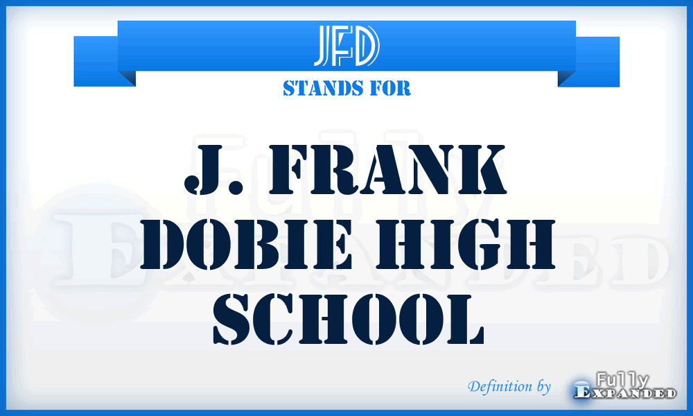 JFD - J. Frank Dobie High School