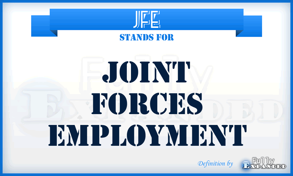 JFE - Joint Forces Employment