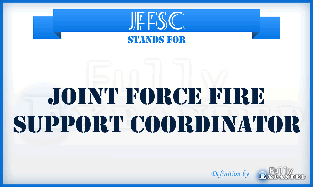 JFFSC - joint force fire support coordinator