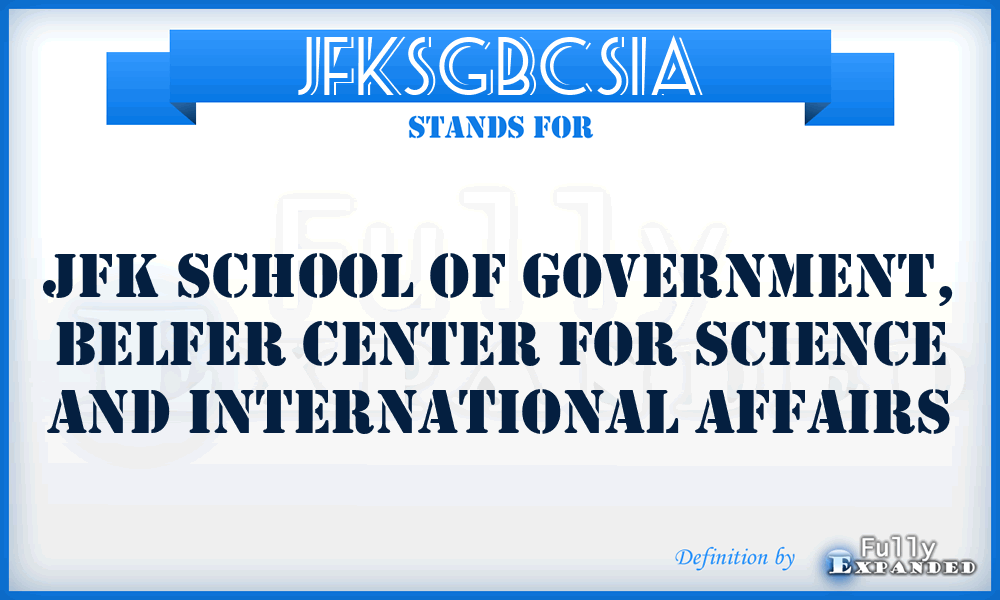 JFKSGBCSIA - JFK School of Government, Belfer Center for Science and International Affairs