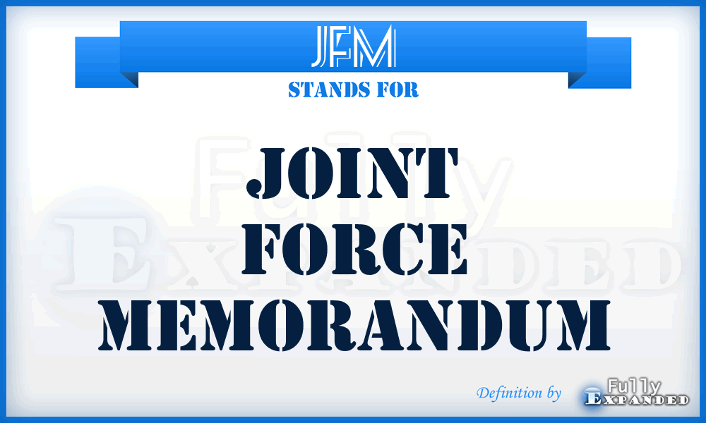 JFM - joint force memorandum