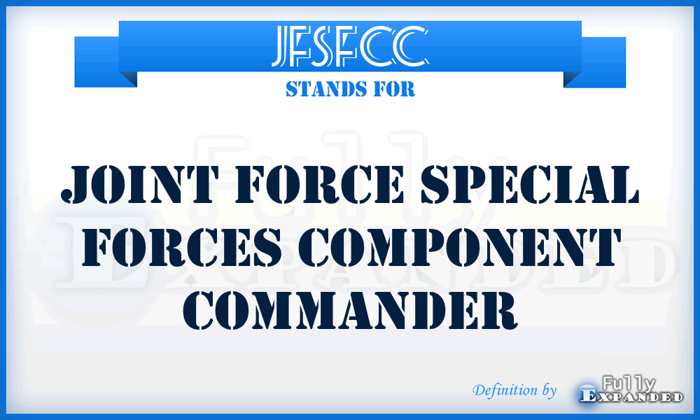 JFSFCC - Joint Force Special Forces Component Commander