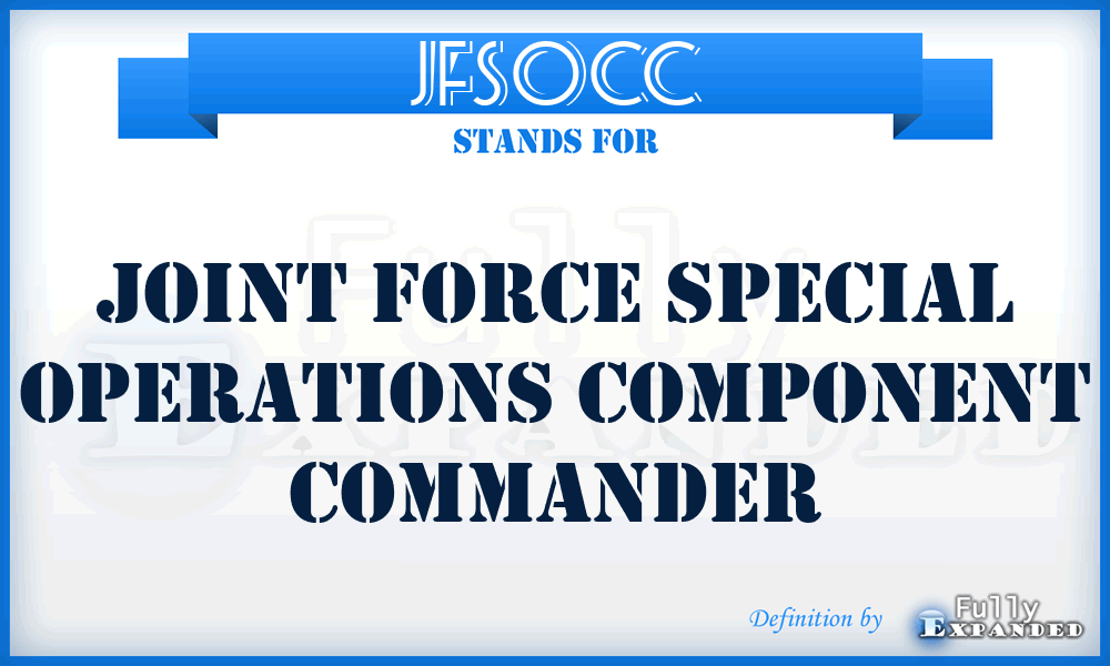 JFSOCC - Joint Force Special Operations Component Commander