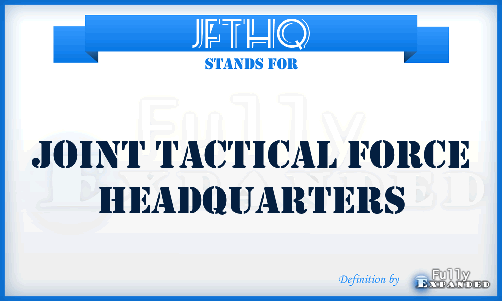 JFTHQ - Joint Tactical Force Headquarters