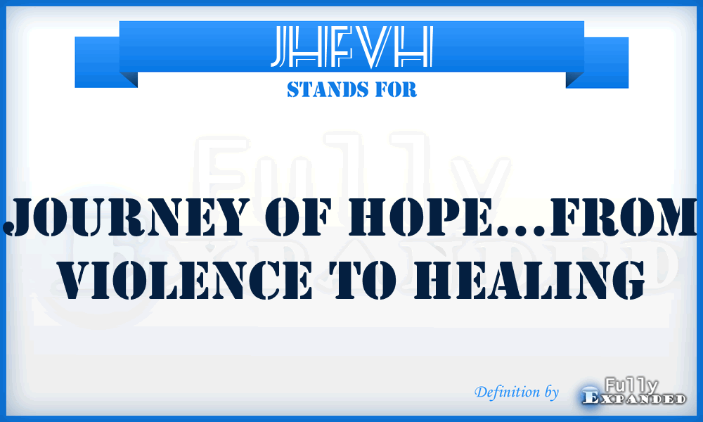 JHFVH - Journey of Hope...From Violence to Healing
