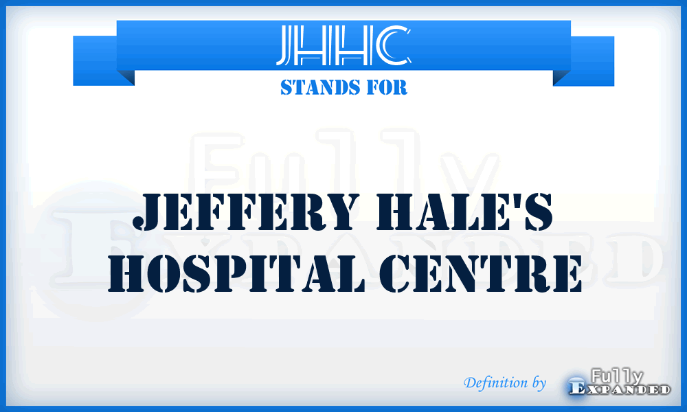 JHHC - Jeffery Hale's Hospital Centre