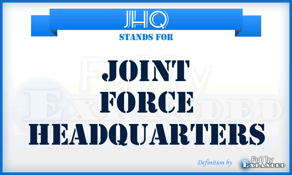 JHQ - Joint Force Headquarters
