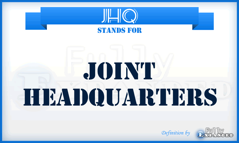 JHQ - Joint Headquarters