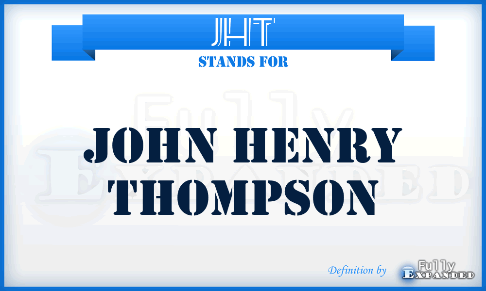 JHT - John Henry Thompson