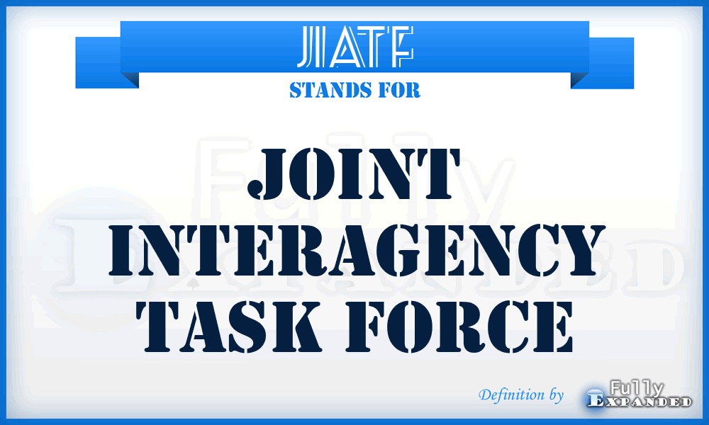 JIATF - joint interagency task force