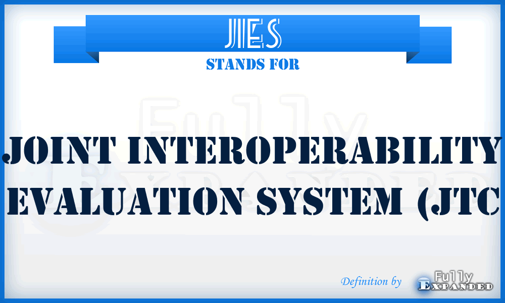 JIES - Joint Interoperability Evaluation System (JTC