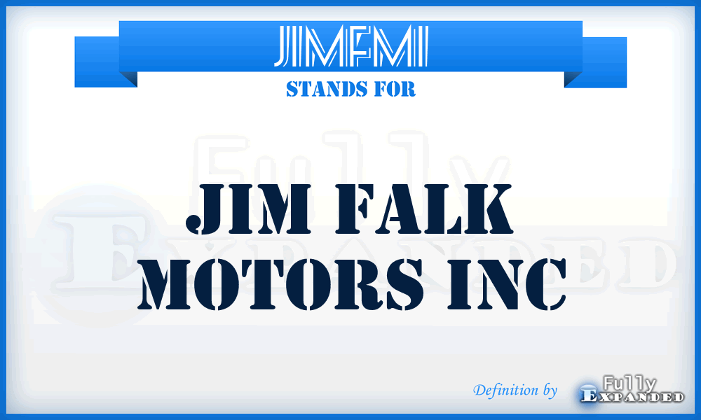 JIMFMI - JIM Falk Motors Inc