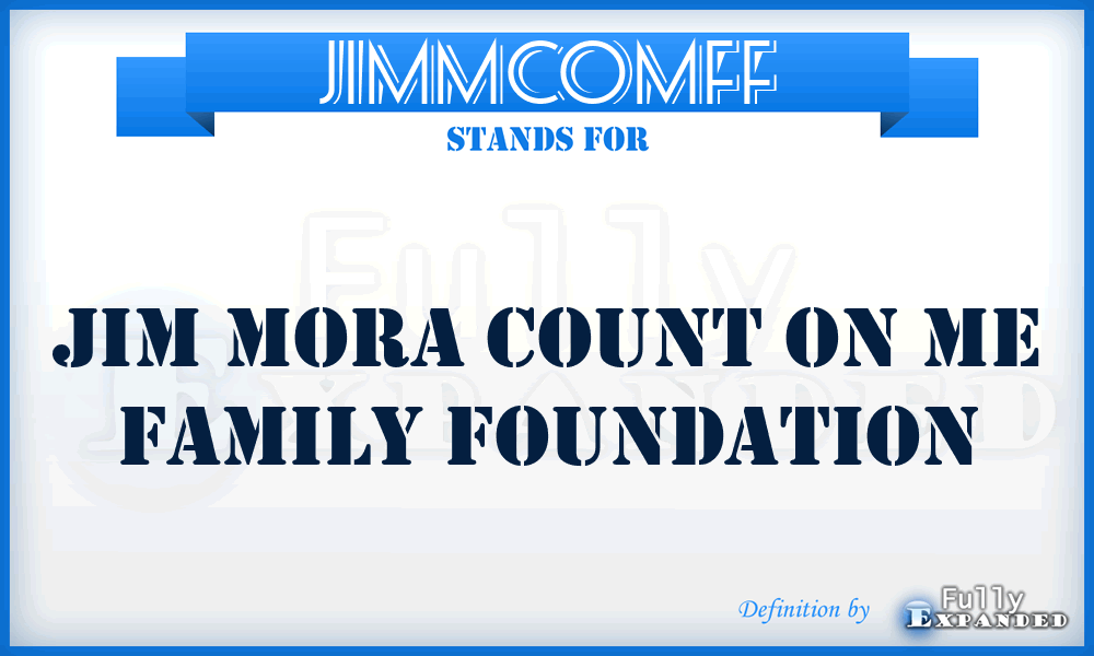 JIMMCOMFF - JIM Mora Count On Me Family Foundation