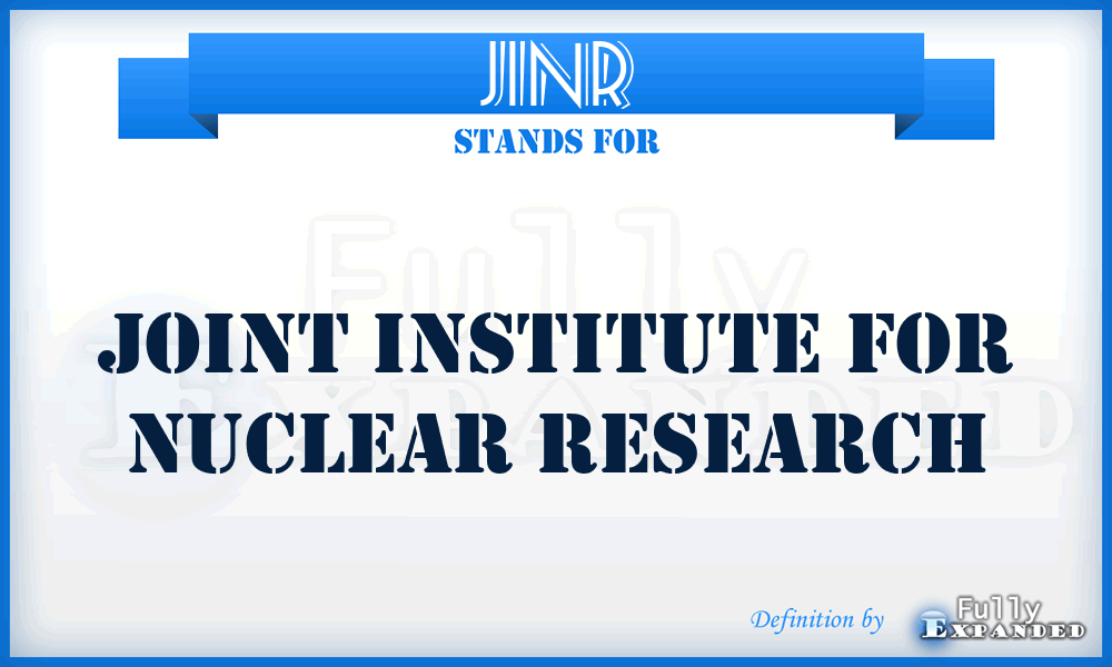 JINR - Joint Institute for Nuclear Research