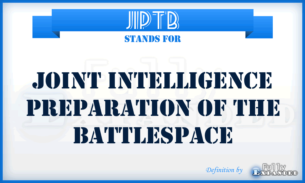 JIPTB - Joint Intelligence Preparation of The Battlespace
