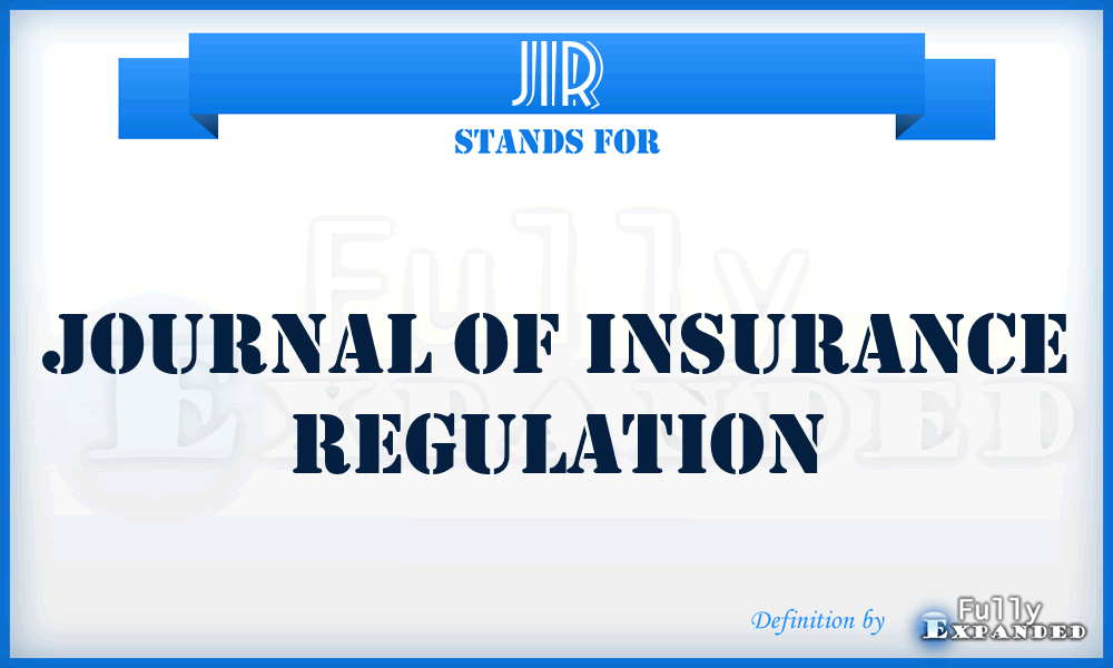 JIR - Journal of Insurance Regulation