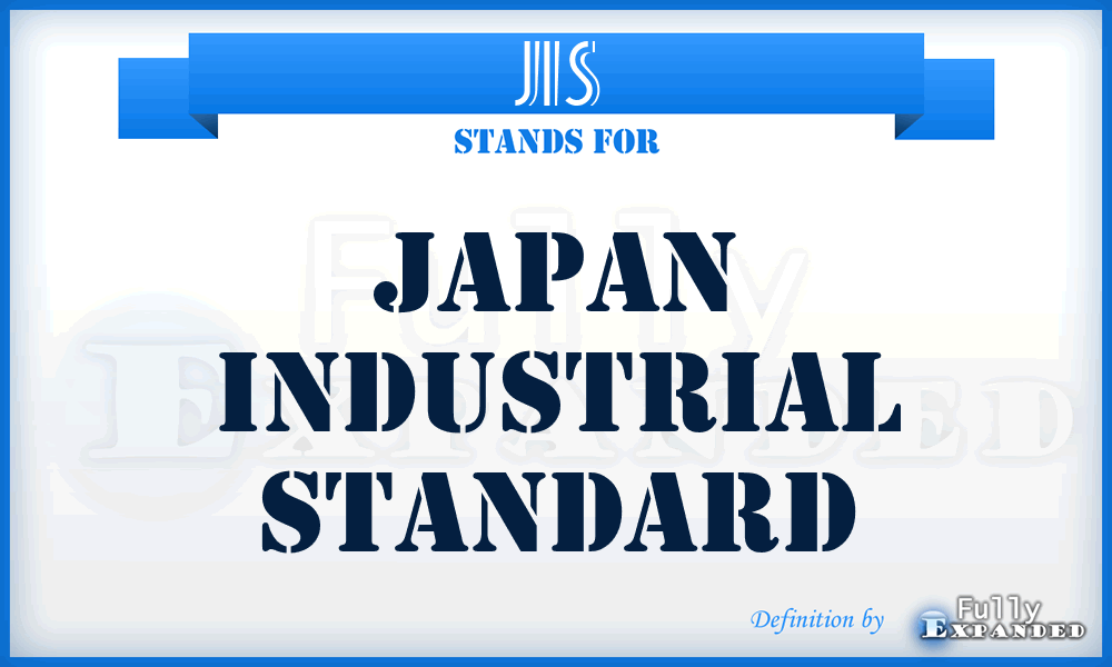 JIS - Japan Industrial Standard