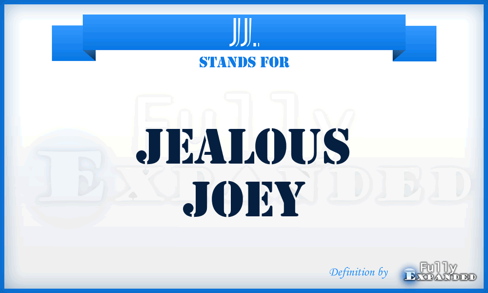 JJ. - Jealous Joey