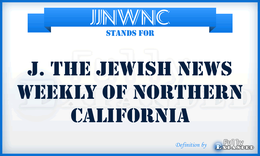 JJNWNC - J. the Jewish News Weekly of Northern California