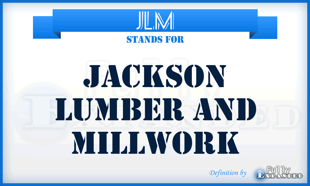 JLM - Jackson Lumber and Millwork