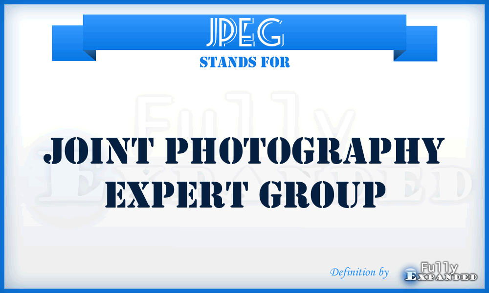 JPEG - Joint Photography Expert Group