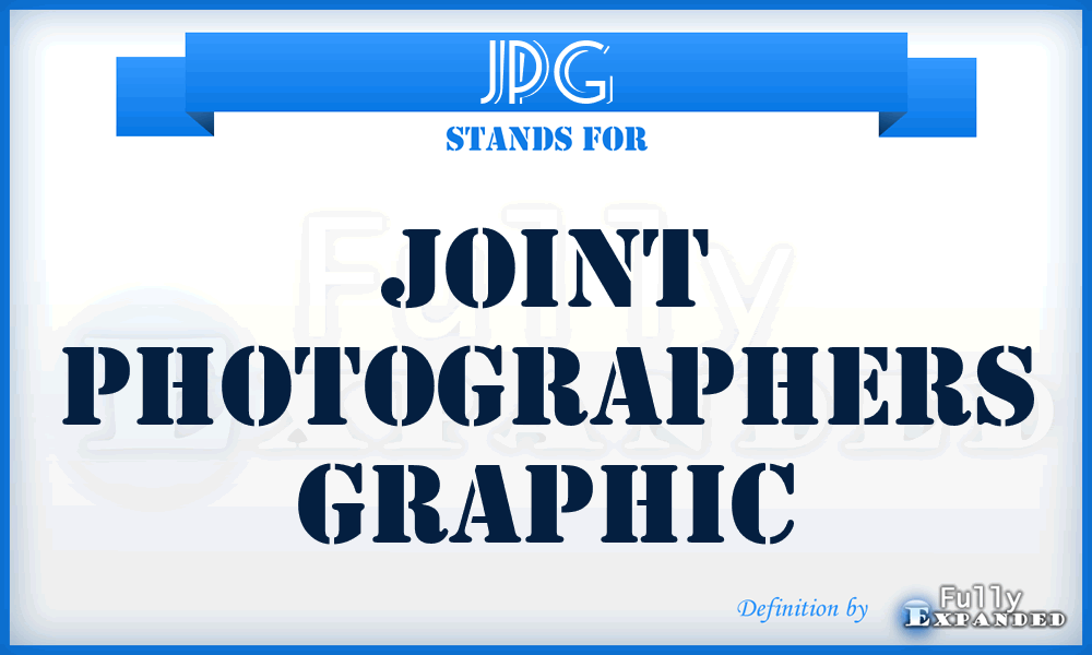 JPG - Joint Photographers Graphic