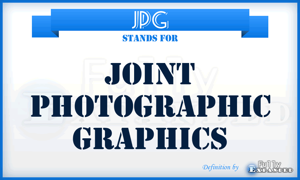 JPG - Joint Photographic Graphics