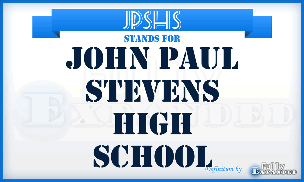 JPSHS - John Paul Stevens High School