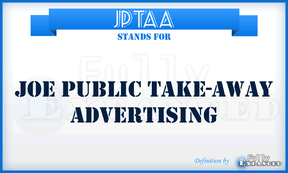JPTAA - Joe Public Take-Away Advertising