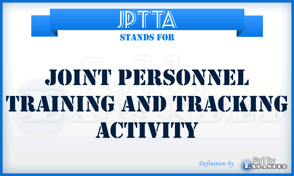 JPTTA - joint personnel training and tracking activity