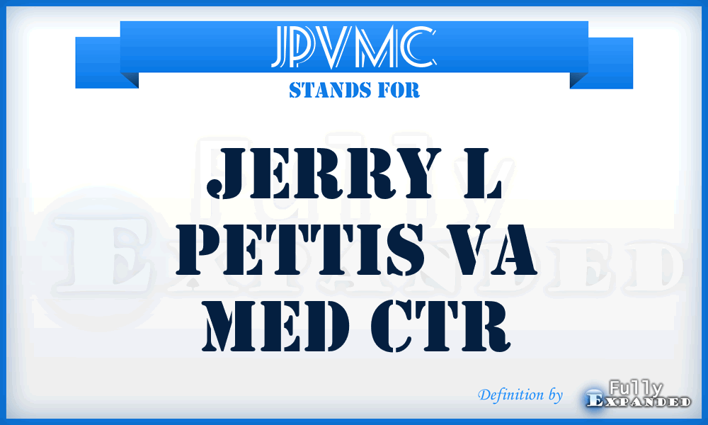 JPVMC - Jerry l Pettis Va Med Ctr
