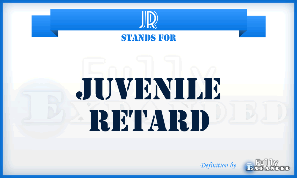 JR - Juvenile Retard
