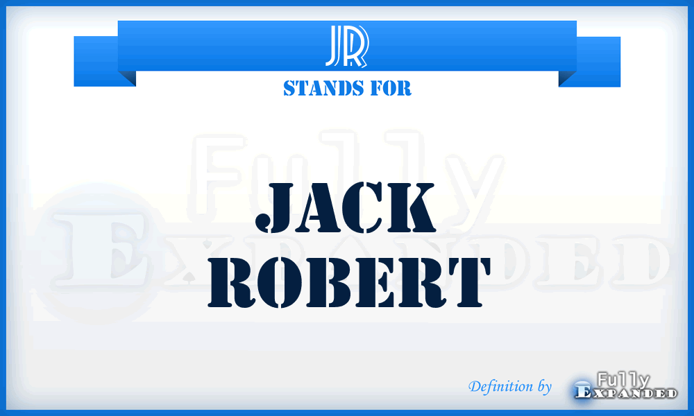 JR - Jack Robert