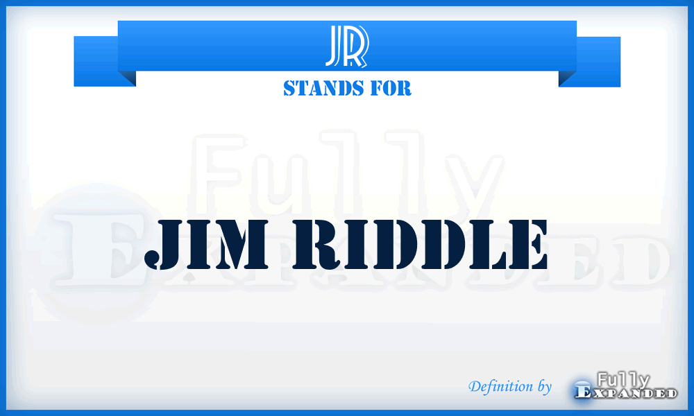 JR - Jim Riddle