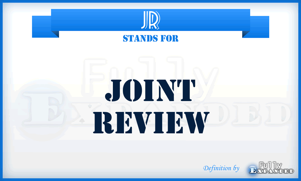 JR - joint review