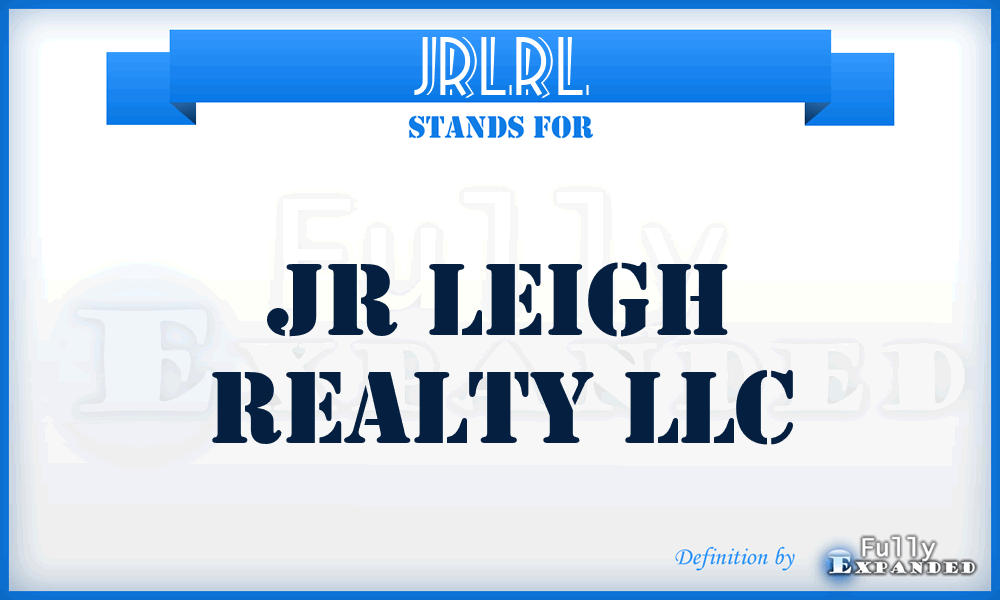 JRLRL - JR Leigh Realty LLC