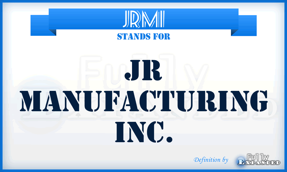 JRMI - JR Manufacturing Inc.