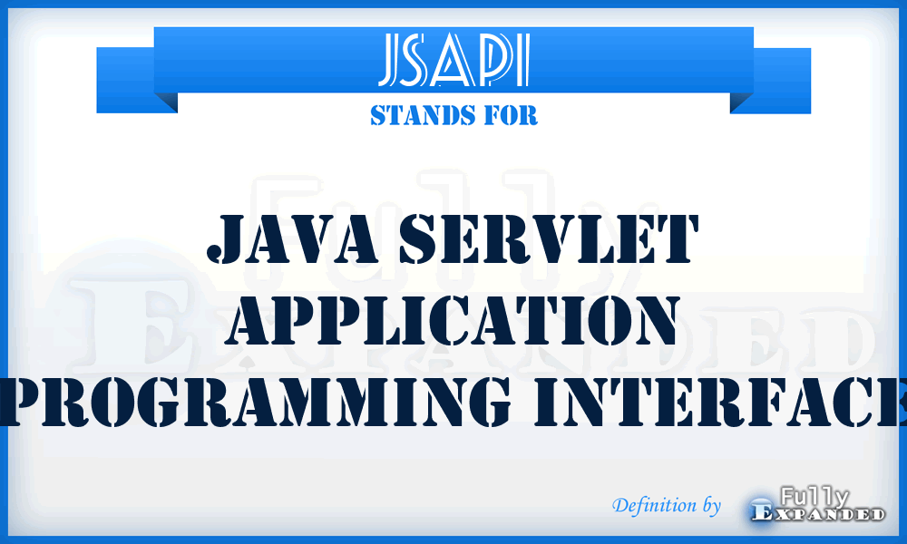 JSAPI - Java Servlet Application Programming Interface