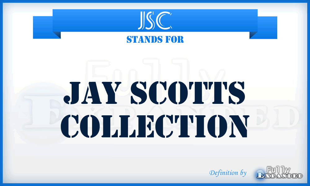 JSC - Jay Scotts Collection