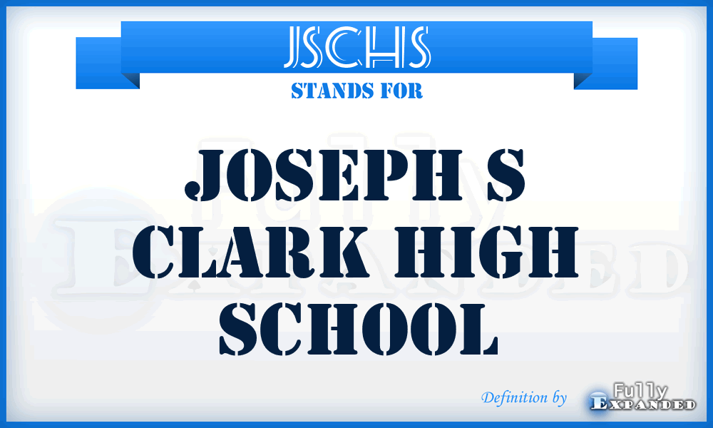 JSCHS - Joseph S Clark High School