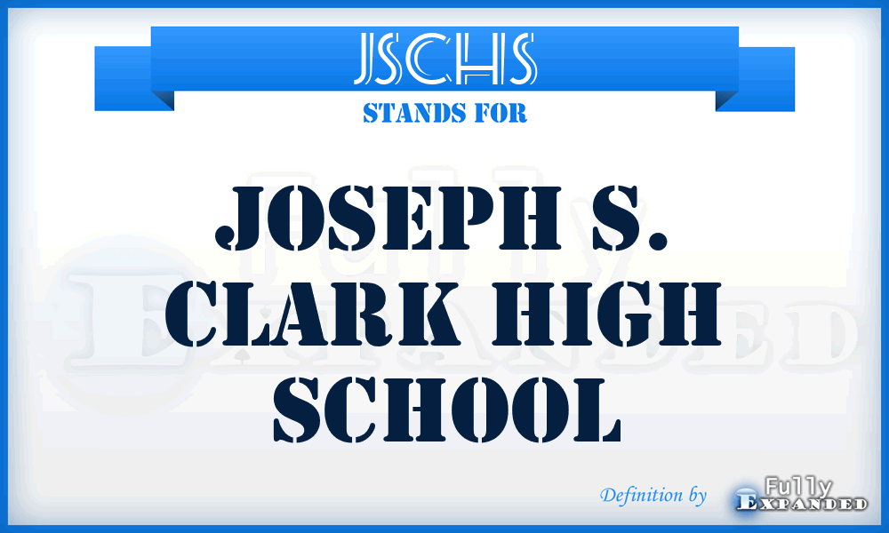 JSCHS - Joseph S. Clark High School