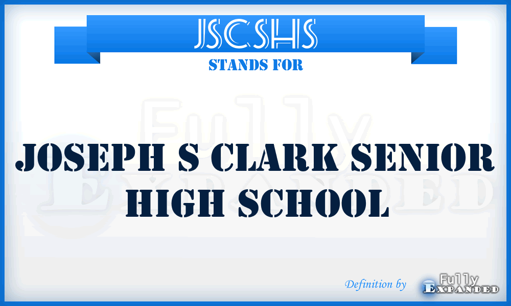 JSCSHS - Joseph S Clark Senior High School
