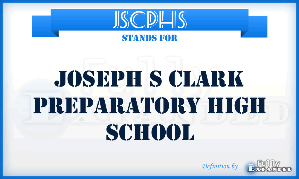 JSCPHS - Joseph S Clark Preparatory High School