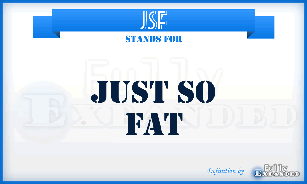 JSF - Just So Fat