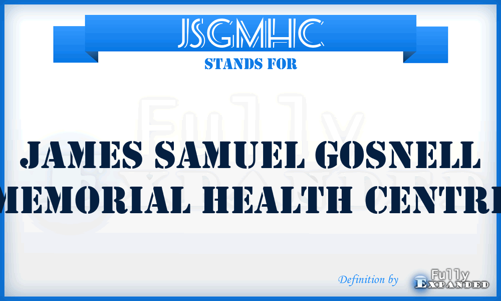 JSGMHC - James Samuel Gosnell Memorial Health Centre