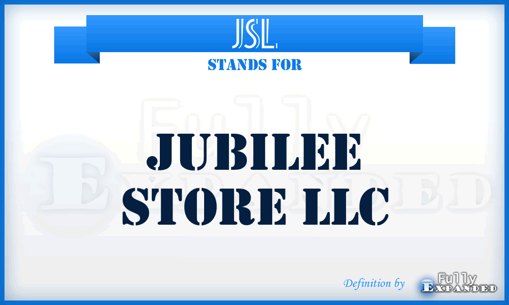 JSL - Jubilee Store LLC