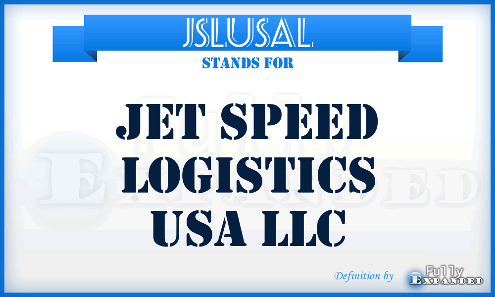 JSLUSAL - Jet Speed Logistics USA LLC