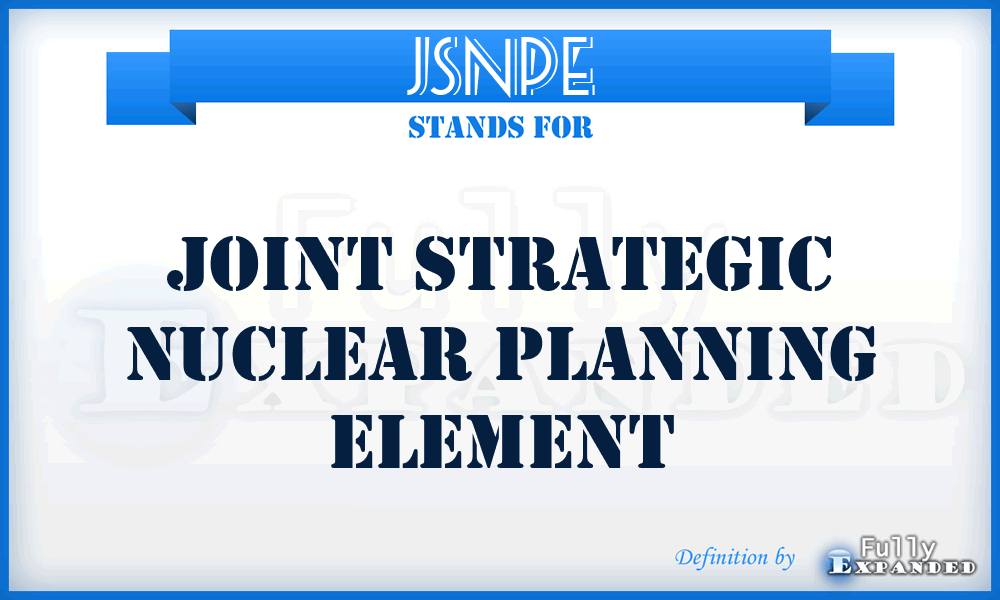 JSNPE - Joint Strategic Nuclear Planning Element