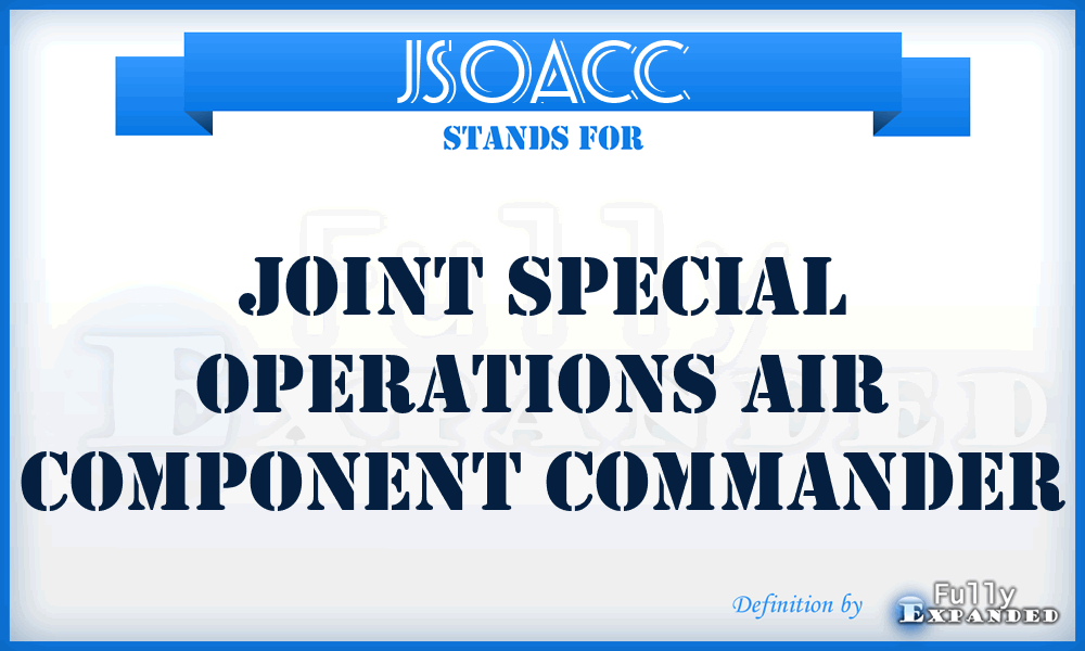 JSOACC - joint special operations air component commander