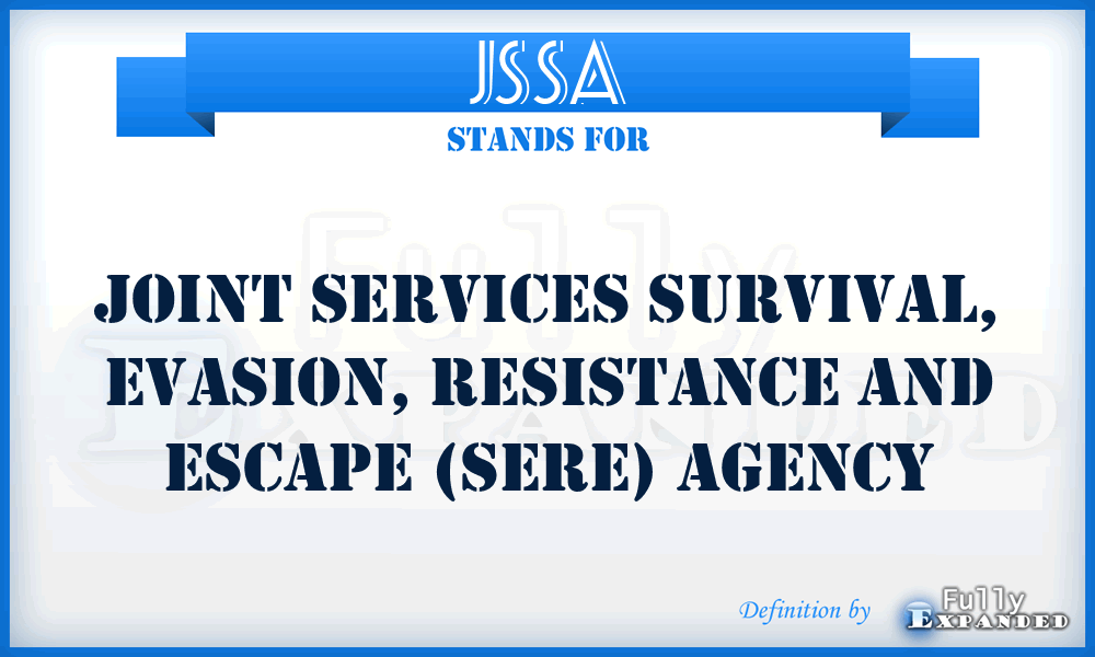 JSSA - joint Services survival, evasion, resistance and escape (SERE) agency